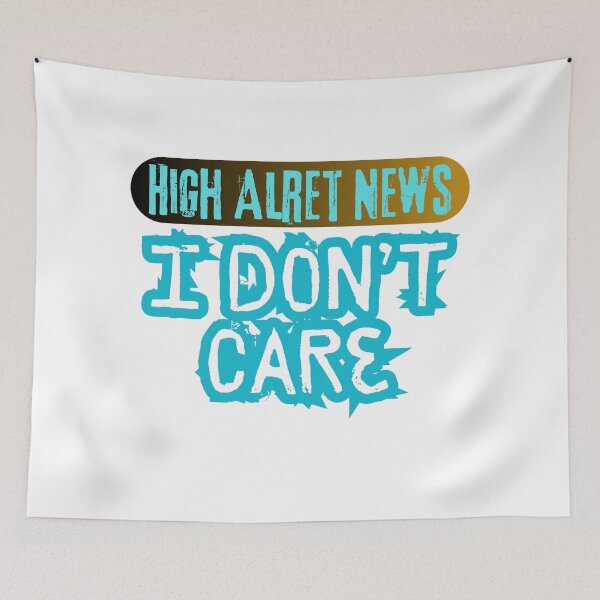 Item preview, Hihg Alert News i don't Care designed and sold by CGBRANDS.