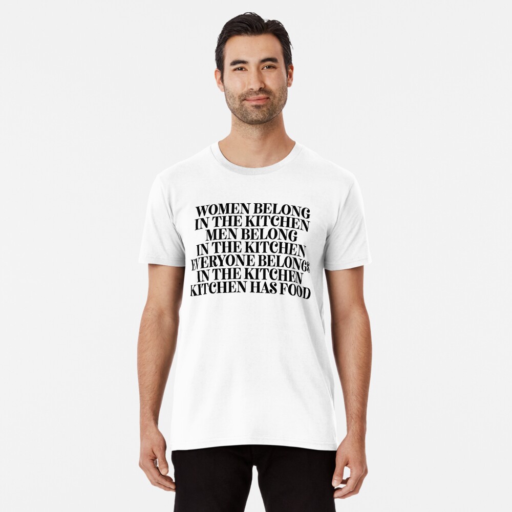 Women and men belong in the kitchen gifts' Men's T-Shirt