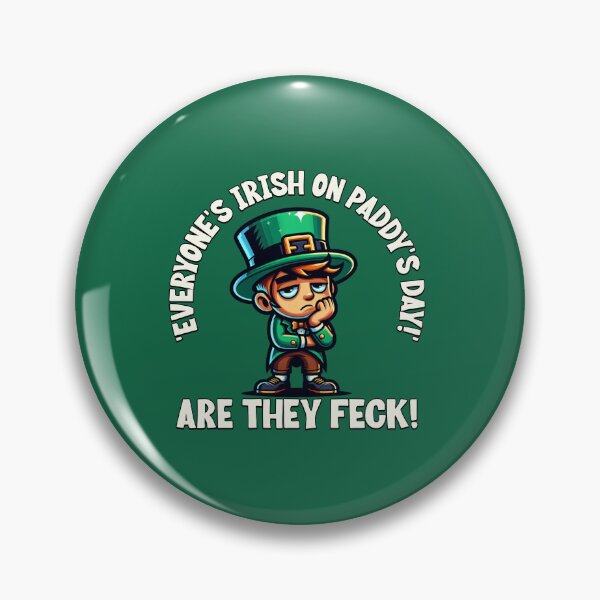Item preview, Everyone's irish on Paddy's day. Are they feck! designed and sold by Shelmodine79.