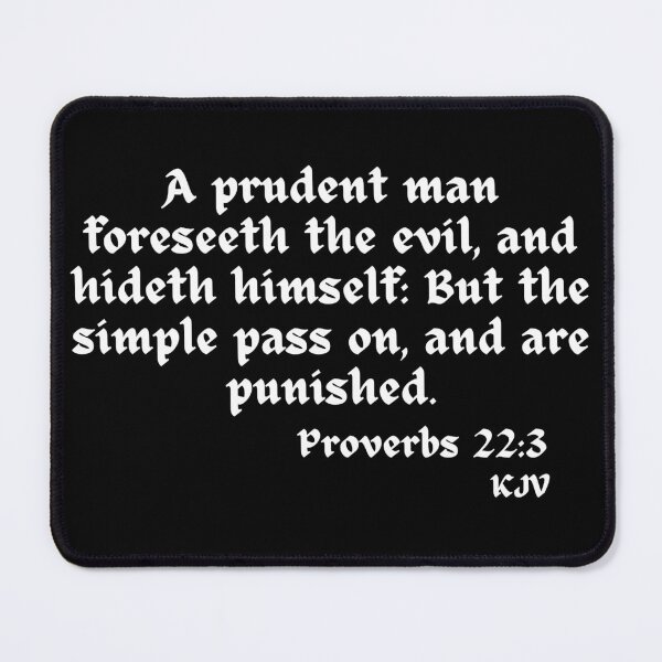 Item preview, A prudent man foreseeth the evil... -Proverbs 22:3 - White Text designed and sold by TheKnightWriter.