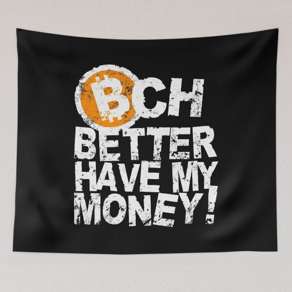 Item preview, BCH better have my money! designed and sold by polygrafix.