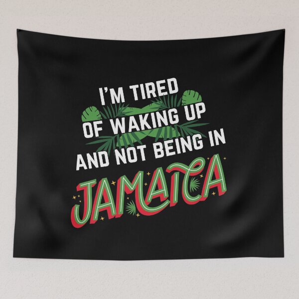 Item preview, I'm tired of waking up and not being in Jamaica designed and sold by EmoryGeis.