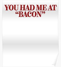 You Had Me At Bacon ~ Foodie Hangry Food Poster