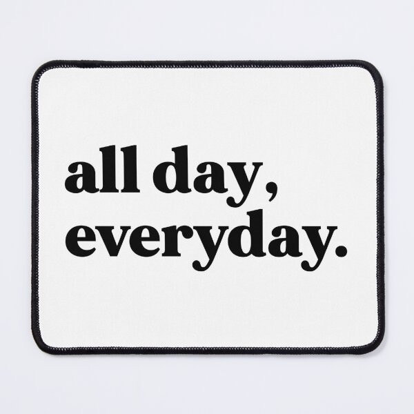 Item preview, All day every day designed and sold by weirdly weird.