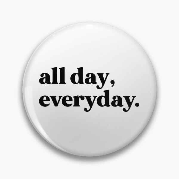 Item preview, All day every day designed and sold by weirdly weird.