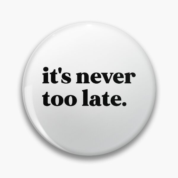 Item preview, It's never too late designed and sold by weirdly weird.