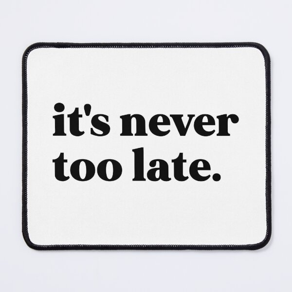 Item preview, It's never too late designed and sold by weirdly weird.