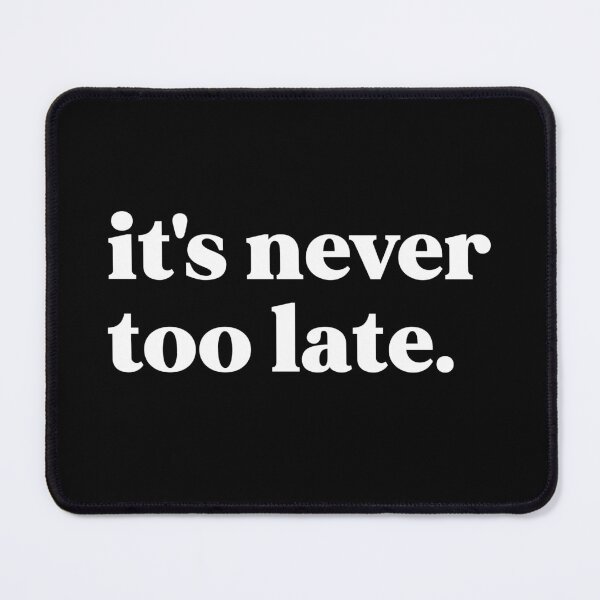 Item preview, It's never too late designed and sold by weirdly weird.