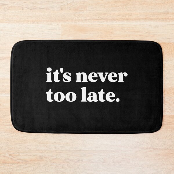 Item preview, It's never too late designed and sold by weirdly weird.