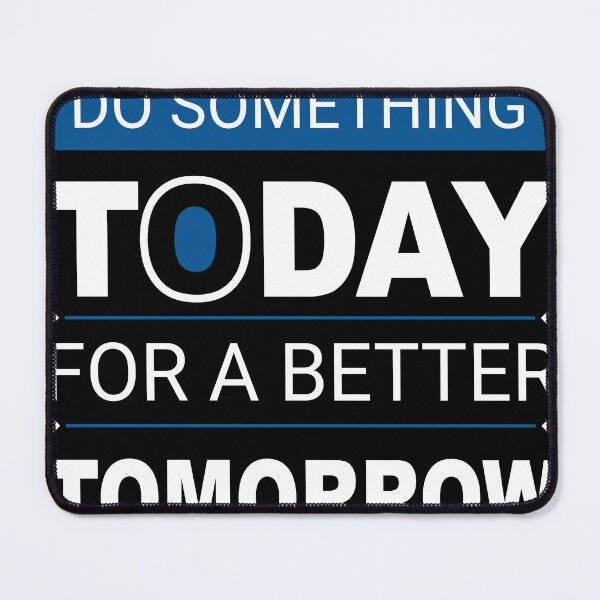 Item preview, Do Something Today For A Better Tomorrow designed and sold by Sentics.
