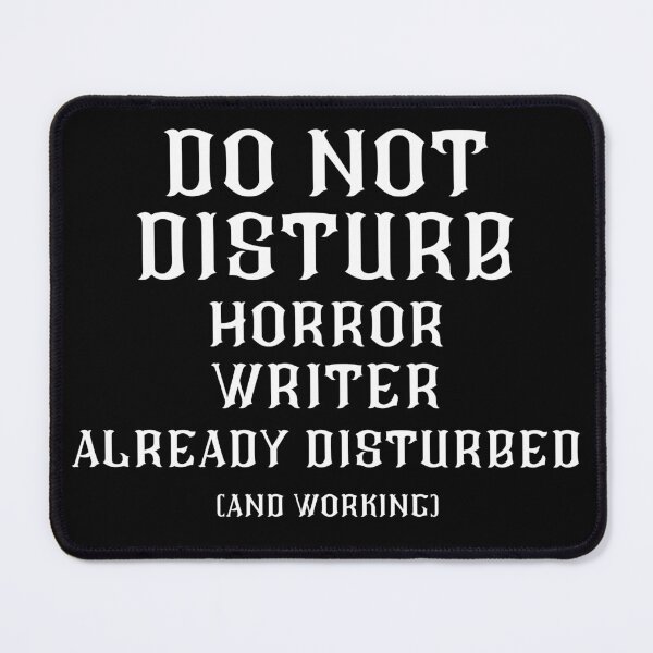 Item preview, DO NOT DISTURB - Horror Writer Already Disturbed And Working - White Text designed and sold by TheKnightWriter.