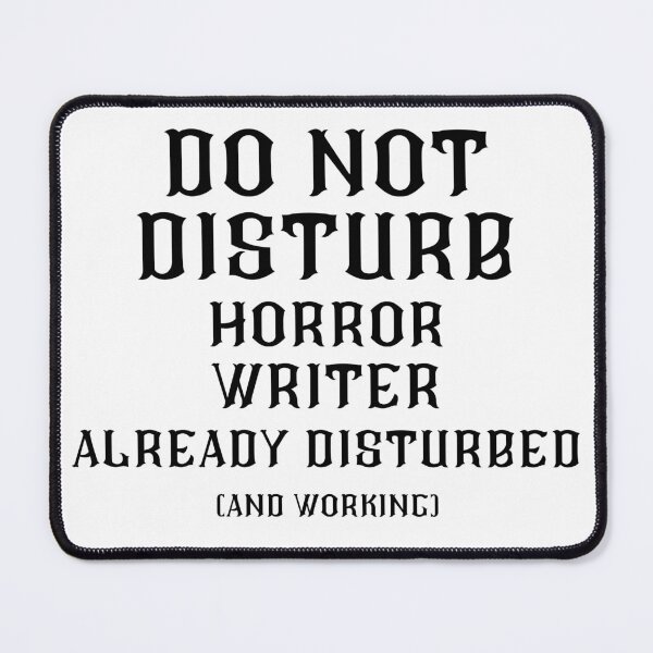 Item preview, DO NOT DISTURB - Horror Writer Already Disturbed And Working - Black Text designed and sold by TheKnightWriter.