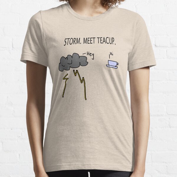 Storm. Meet Teacup. Essential T-Shirt