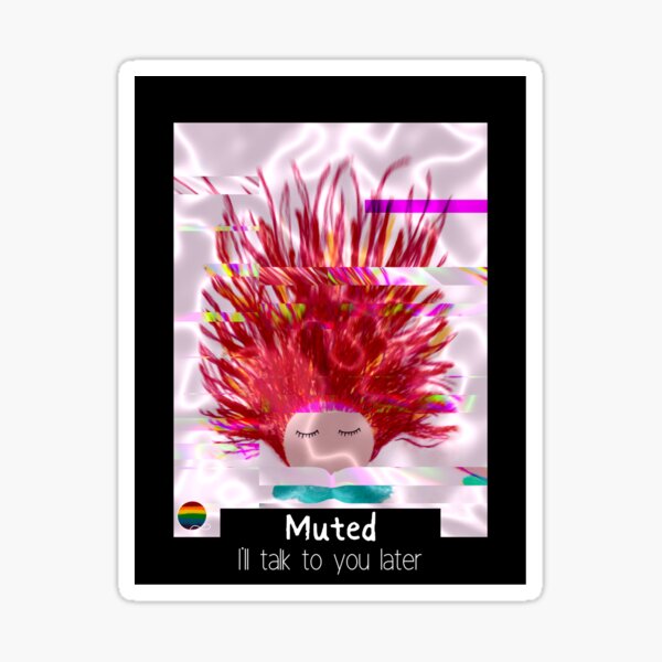 Muted: I'll talk to you later - hand painted oil pastel altered digitally Sticker
