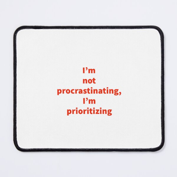 Item preview, I'm not procrastinating, I'm prioritizing T shirt designed and sold by Delights200.