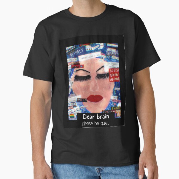 Dear brain please be quiet: hand painted oil pastel mixed media art collage digitally altered Classic T-Shirt