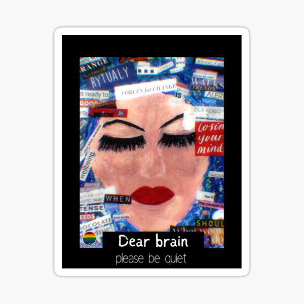 Dear brain please be quiet: hand painted oil pastel mixed media art collage digitally altered Sticker