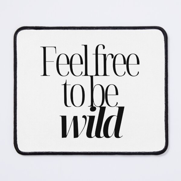 Item preview, Feel Free To Be Wild designed and sold by wildvibe.