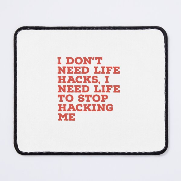 Item preview, I don't need life hacks, I need life to stop hacking me T shirt  designed and sold by Delights200.