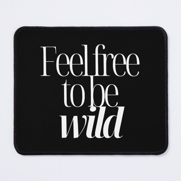Item preview, Feel Free To Be Wild designed and sold by wildvibe.