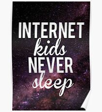Internet Kids Never Sleep Poster Poster