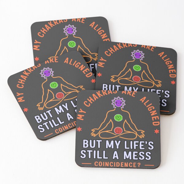 Item preview, My Chakras Are Aligned But My Life Is Still A Mess. Concidence? designed and sold by FocusedPatterns.