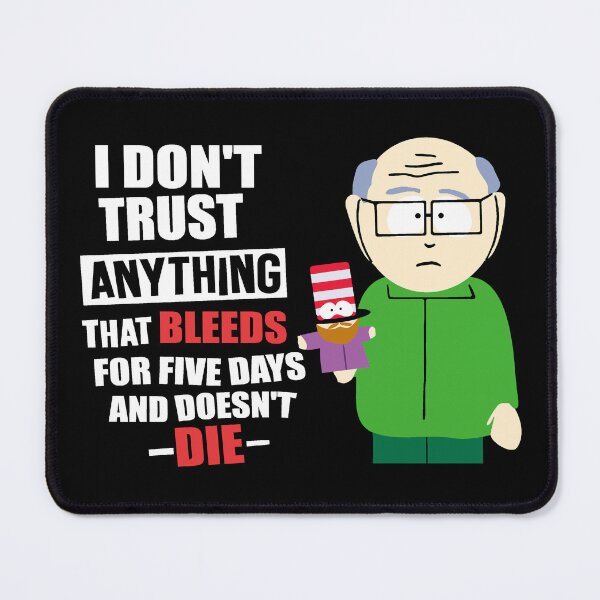 Item preview, Mr Garrison | I Don't Trust Anything That Bleeds For Five Days And Doesn't Die designed and sold by W-A-W-A.