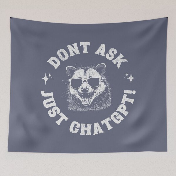 Item preview, Don't Ask, Just ChatGPT!  designed and sold by A.I.  Took My Job!.