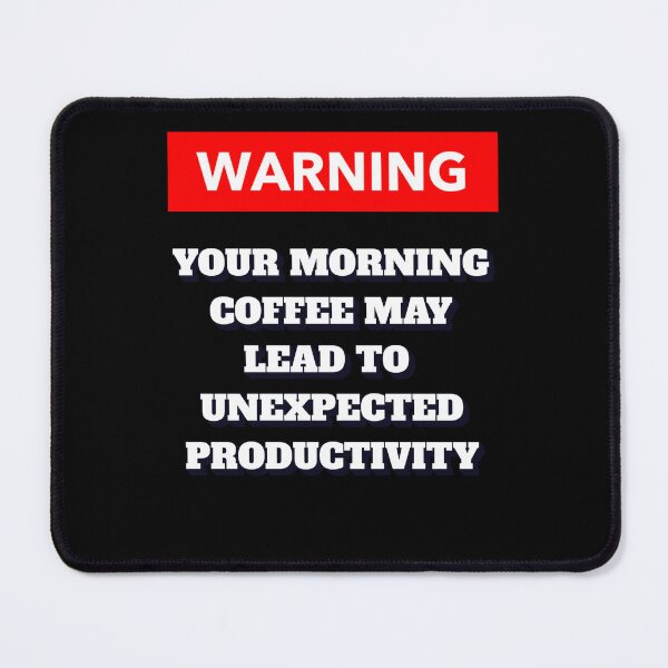 Item preview, Warning: Your Morning Coffee May Lead To Unexpected Productivity designed and sold by signshirtz.