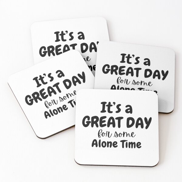 Item preview, It's a Great Day for Some Alone Time designed and sold by colorfulcraig.