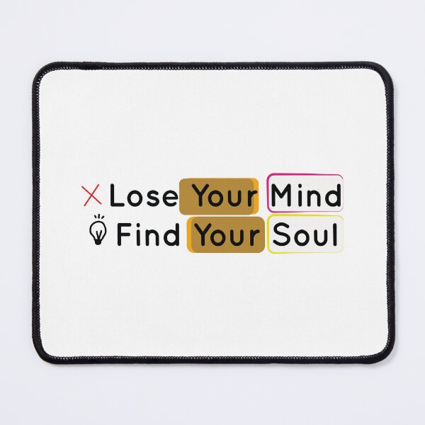 Item preview, Lose Your Mind Find Your Soul designed and sold by Pawsome Quotes.