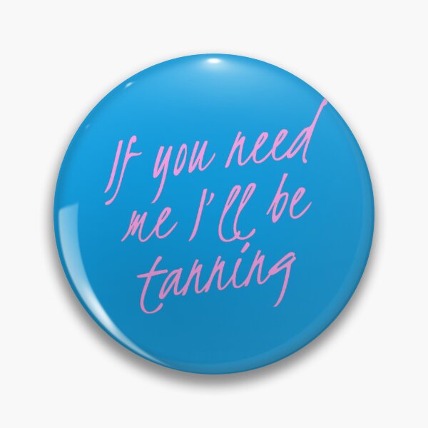 Item preview, If you need me I'll be tanning designed and sold by Jilliansshop.