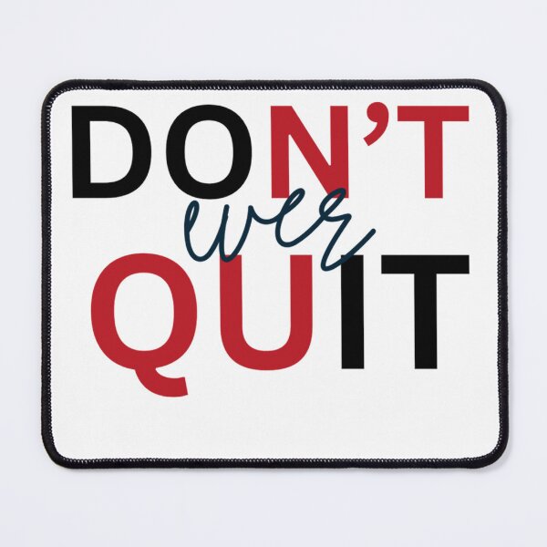 Item preview, Don't ever Quit designed and sold by kimzie7124.