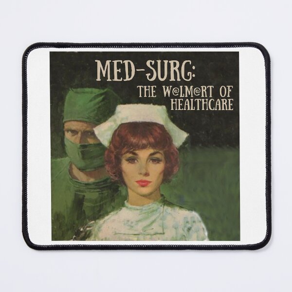 Item preview, Med-Surg: The W@lm@rt of Healthcare! Nurse Humor designed and sold by SSustainable.