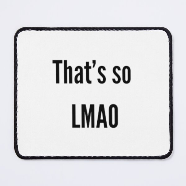 Item preview, That's so LMAO designed and sold by EmberlyDawn.