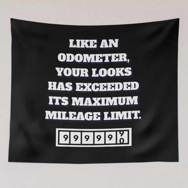 Item preview, Like An Odometer, Your Looks Has Exceeded Its Maximum Mileage Limit designed and sold by signshirtz.