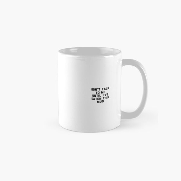 Vista previa del artículo con la obra «No me hables hasta que me haya comido esta taza Taza clásica», diseñado y vendido por MialCaitlin.
