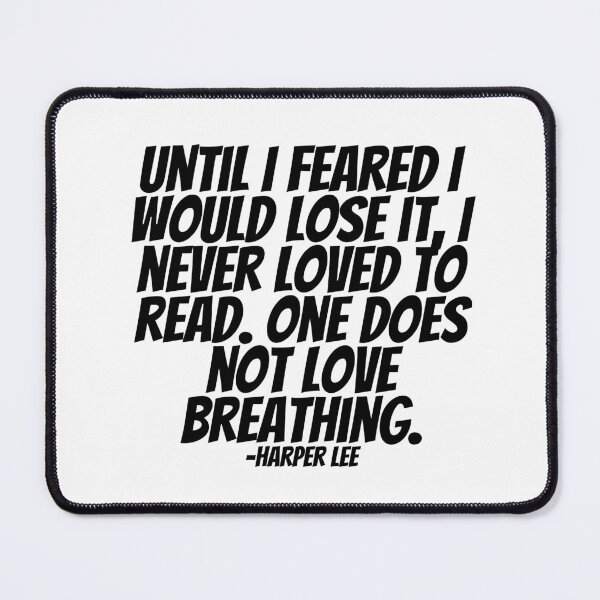Item preview, Harper Lee - Until I Feared I Would Lose It, I Never Loved To Read. One Does Not Love Breathing. designed and sold by CharmStudio.