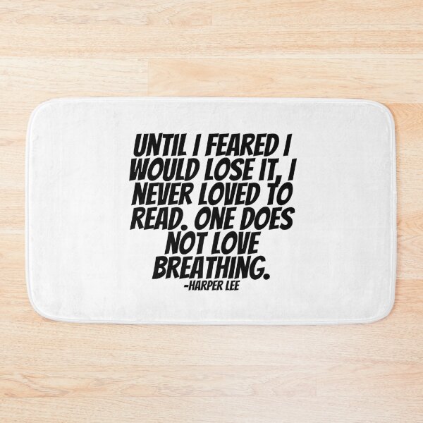 Item preview, Harper Lee - Until I Feared I Would Lose It, I Never Loved To Read. One Does Not Love Breathing.  designed and sold by CharmStudio.