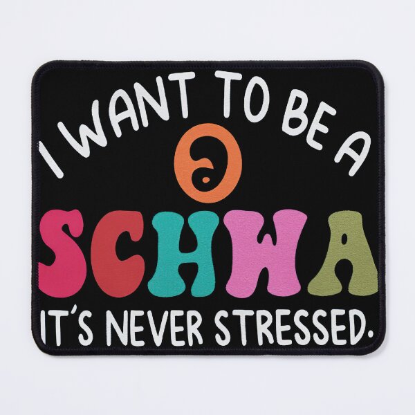 Item preview, I Want to Be a Schwa It's Never Stressed designed and sold by Flynn411.