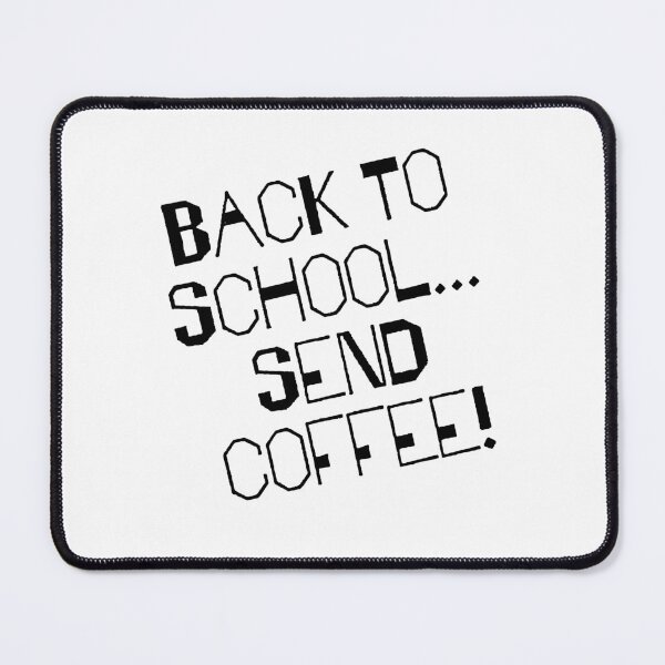 Item preview, Back to School... Send Coffee! designed and sold by shestiger.