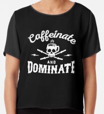 Caffeinate And Dominate Chiffon Top
