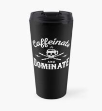Caffeinate und dominieren Thermobecher
