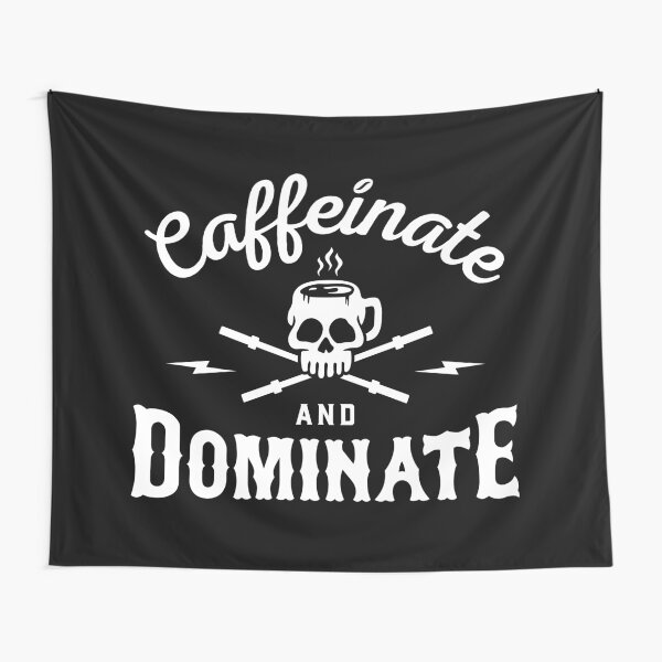 Caffeinate And Dominate Tapestry
