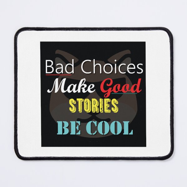 Item preview, Bad Choice make Good Stories designed and sold by GraphixKing999.