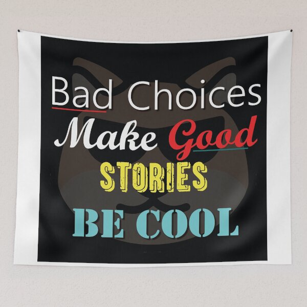 Item preview, Bad Choice make Good Stories designed and sold by GraphixKing999.