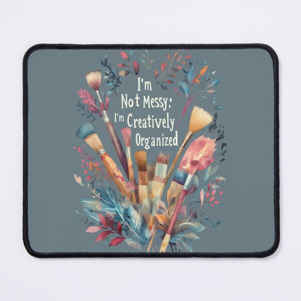 Item preview, I’m Not Messy, I'm Creatively Organized designed and sold by Quirkle Berry.