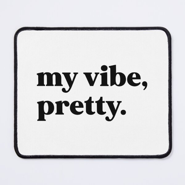 Item preview, My vibe pretty designed and sold by weirdly weird.