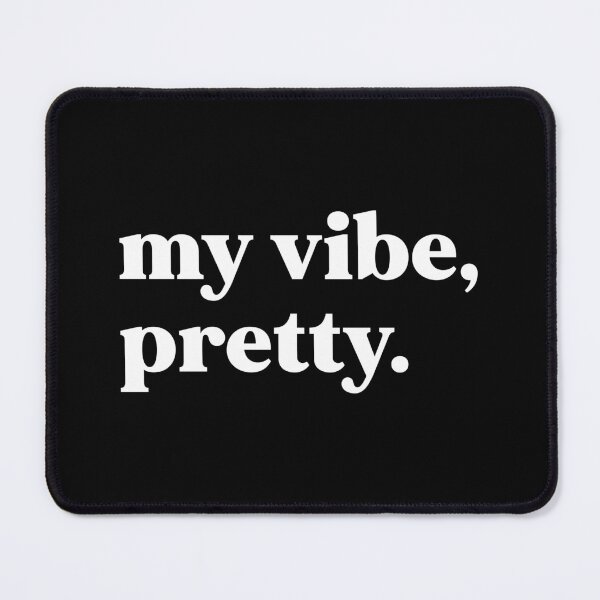 Item preview, My vibe pretty designed and sold by weirdly weird.