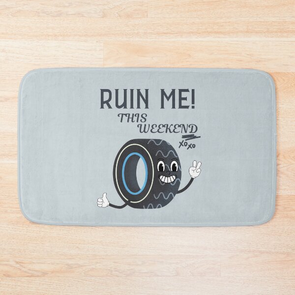 Item preview, Ruin me this weekend designed and sold by Peerless-Prime.